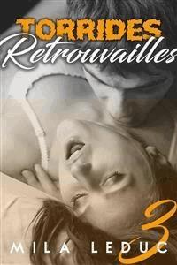 Torrides Retrouvailles (TOME 3) - Mila Leduc - E-Book