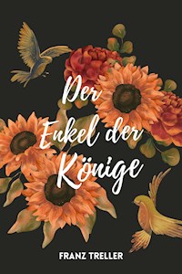 Der Enkel der Könige - Franz Treller - E-Book
