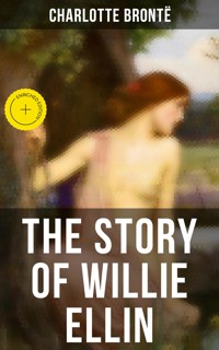 THE STORY OF WILLIE ELLIN - Charlotte Brontë - E-Book