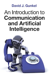 An Introduction to Communication and Artificial Intelligence - David J. Gunkel - E-Book