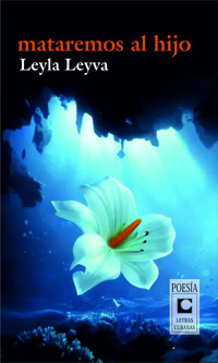 Mataremos al hijo - Leyla Leyva - E-Book