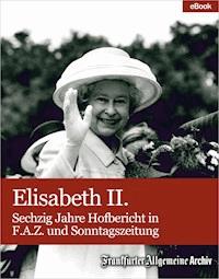 Elisabeth II. - Frankfurter Allgemeine Archiv - E-Book