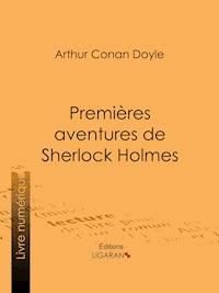 Premières aventures de Sherlock Holmes - Arthur Conan Doyle - E-Book