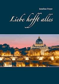 Liebe hofft alles - Jonathan Freyer - E-Book