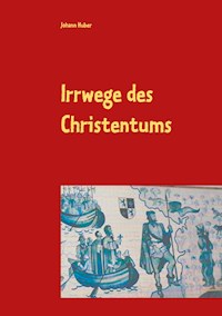 Irrwege des Christentums - Johann Huber - E-Book