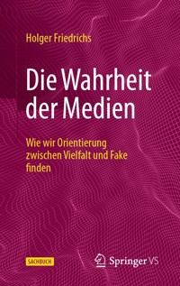 Die Wahrheit der Medien - Holger Friedrichs - E-Book