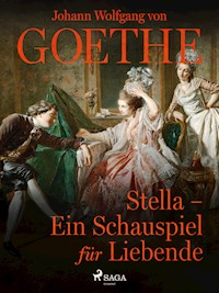 Stella - Ein Schauspiel für Liebende - Johann Wolfgang von Goethe - E-Book
