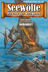 Seewölfe - Piraten der Weltmeere 140 - John Curtis - E-Book