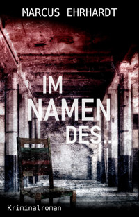 Im Namen des ... - Marcus Ehrhardt - E-Book