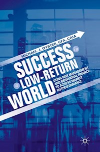 Success in a Low-Return World - Michael J. Oyster - E-Book