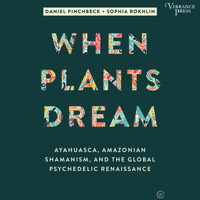 When Plants Dream - Ayahuasca, Amazonian Shamanism, and the Global Psychedelic Renaissance (Unabridged) - Daniel Pinchbeck - Hörbuch