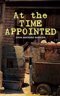 At the Time Appointed - Anna Maynard Barbour - E-Book