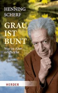 Grau ist bunt - Henning Scherf - E-Book
