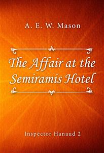 The Affair at the Semiramis Hotel - A. E. W. Mason - E-Book