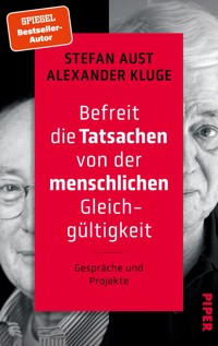 Befreit die Tatsachen von der menschlichen Gleichgültigkeit - Stefan Aust - E-Book