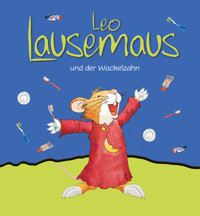 Leo Lausemaus und der Wackelzahn - Sophia Witt - E-Book