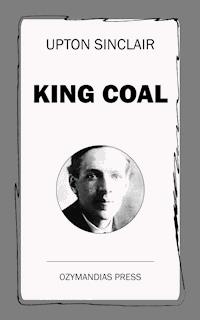 King Coal - Upton Sinclair - E-Book