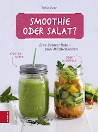 Smoothie oder Salat? - Tanja Dusy - E-Book