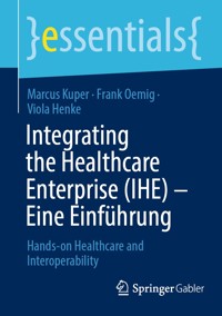Integrating the Healthcare Enterprise (IHE) – Eine Einführung - Marcus Kuper - E-Book