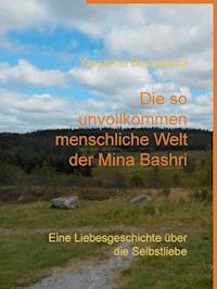 Die so unvollkommen menschliche Welt der Mina Bashri - Yassamin Boussaoud - E-Book