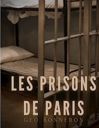 Les Prisons de Paris - Géo Bonneron - E-Book