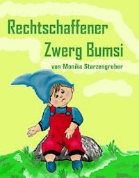 Rechtschaffener Zwerg Bumsi - Monika Starzengruber - E-Book