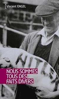 Nous sommes tous des faits divers - Vincent Engel - E-Book