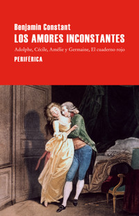 Los amores inconstantes - Benjamin Constant - E-Book
