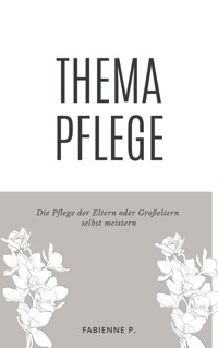 Thema Pflege - Fabienne P. - E-Book