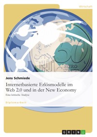 Internetbasierte Erlösmodelle im Web 2.0 und in der New Economy - Jens Schmiede - E-Book