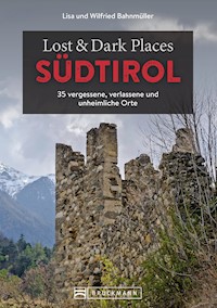 Lost & Dark Places Südtirol - Bahnmüller Wilfried - E-Book