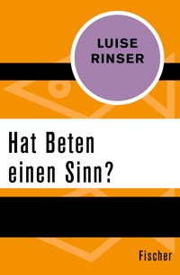Hat Beten einen Sinn? - Luise Rinser - E-Book