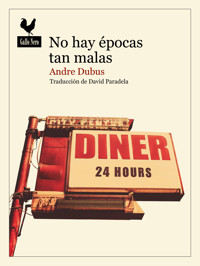 No hay épocas tan malas - Andre Dubus - E-Book
