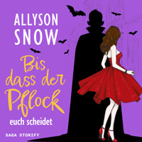 Bis dass der Pflock euch scheidet - Allyson Snow - Hörbuch