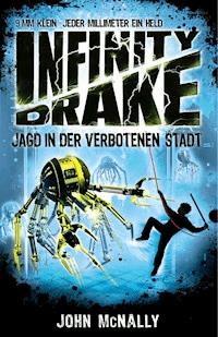 Infinity Drake (Band 2) - Jagd in der verbotenen Stadt - John McNally - E-Book