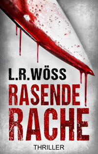 Rasende Rache - Lotte R. Wöss - E-Book