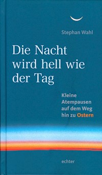 Die Nacht wird hell wie der Tag - Stephan Wahl - E-Book