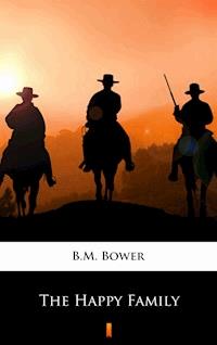 The Happy Family - B.M. Bower - E-Book