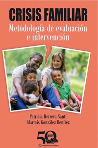 Crisis familiar. Metodología de evaluación e intervención - Patricia María Herrera Santí - E-Book