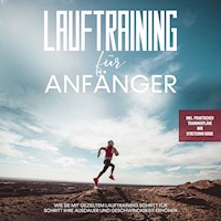 Lauftraining für Anfänger: Wie Sie mit gezieltem Lauftraining Schritt für Schritt Ihre Ausdauer und Geschwindigkeit erhöhen - inkl. praktischer Trainingspläne und Stretching-Guide - Oliver Bley - Hörbuch
