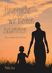 Hauptsache wir bleiben zusammen - Malika Faiza - E-Book