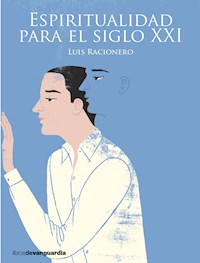 Espiritualidad para el siglo XXI - Luis Racionero - E-Book