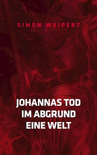 Johannas Tod - Im Abgrund - Eine Welt - Simon Weipert - E-Book