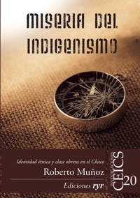 Miseria del indigenismo - Roberto Muñoz - E-Book