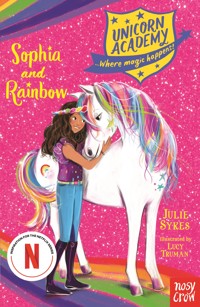 Unicorn Academy: Sophia and Rainbow - Julie Sykes - E-Book