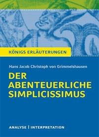 Der abenteuerliche Simplicissimus von Hans Jakob Christoph von Grimmelshausen. Textanalyse und Interpretation mit ausführlicher Inhaltsangabe und Abituraufgaben mit Lösungen. - Hans J Ch von Grimmelshausen - E-Book
