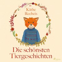 Die schönsten Tiergeschichten (Ungekürzt) - Käthe Recheis - Hörbuch