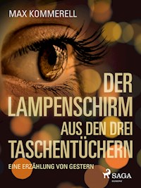 Der Lampenschirm aus den drei Taschentüchern - Max Kommerell - E-Book
