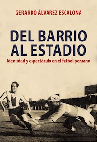 Del barrio al estadio - Gerardo Álvarez Escalona - E-Book