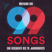 99 Songs - Eine Geschichte des 20. Jahrhunderts (Ungekürzt) - Wolfgang Kos - Hörbuch